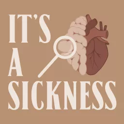 It's A Sickness Podcast artwork