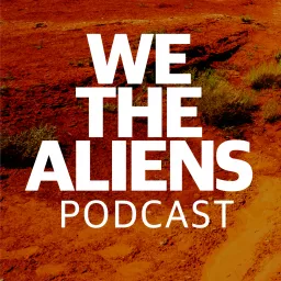 Immigration Stories: We The Aliens Podcast artwork