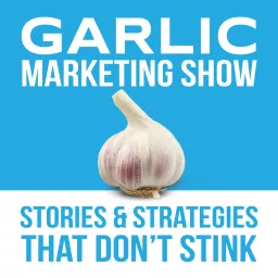 Garlic Marketing Show Podcast artwork