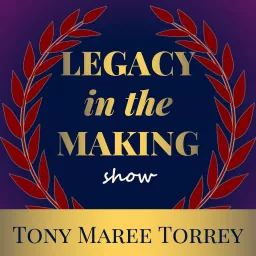 Legacy in the Making Show Podcast artwork