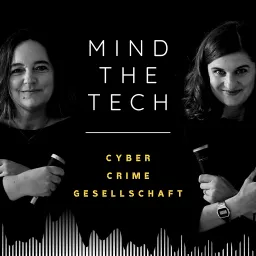 Mind the Tech – Cyber, Crime, Gesellschaft