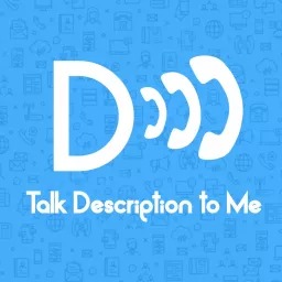 Talk Description to Me Podcast artwork