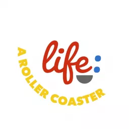Life: A Rollercoaster Podcast artwork