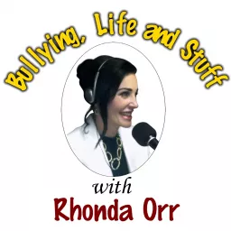 Bullying, Life & Stuff with Rhonda Orr Podcast artwork