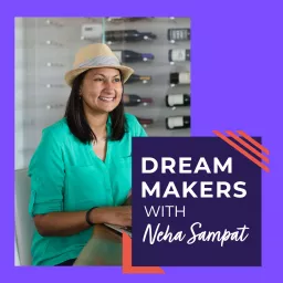 Dreammakers with Neha Sampat Podcast artwork