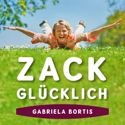 ZACK GLÜCKLICH – Ruhe im Kopf, Klarheit und Freude im Tun.