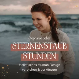 Sternenstaub Stunden - dein Podcast für Holistisches Human Design artwork