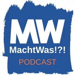 MachtWas!?! Podcast