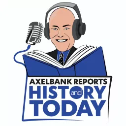 Axelbank Reports History and Today Podcast artwork