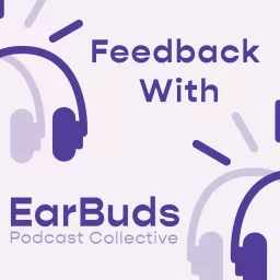 Feedback with EarBuds: The Podcast Recommendation Podcast artwork