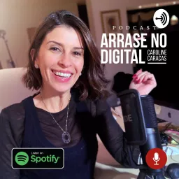 Arrase no Digital - Caroline Caracas Podcast artwork