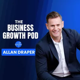The Business Growth Pod with Allan Draper Podcast artwork