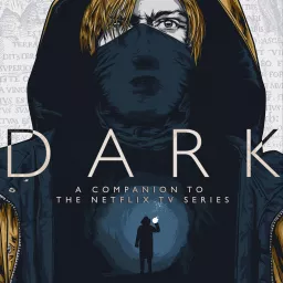 DARK - A Companion To The Netflix TV Series Podcast artwork