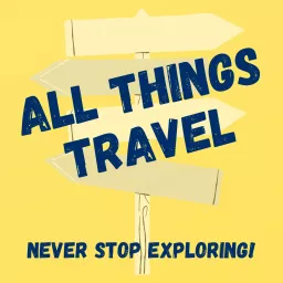All Things Travel Podcast artwork