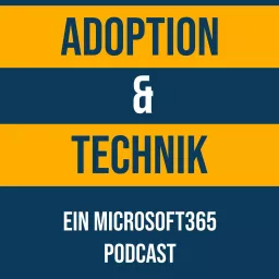 Adoption & Technik - Ein Microsoft 365 Podcast artwork