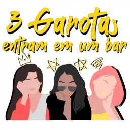3 Garotas Entram Em Um Bar Podcast artwork