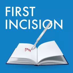 First Incision Podcast artwork