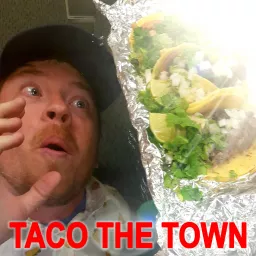 Taco the Town Podcast artwork