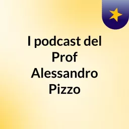 I podcast del Prof Alessandro Pizzo artwork
