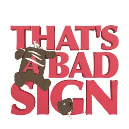 That's a Bad Sign Podcast artwork