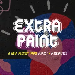 Extra Paint - The @Muralists Podcast artwork