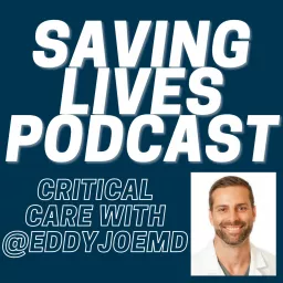 Saving Lives Podcast: Critical Care w/eddyjoemd artwork