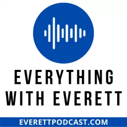 Everything with Everett Podcast artwork