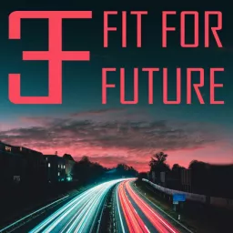 FIT FOR FUTURE Podcast artwork