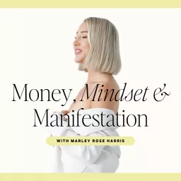 Money, Mindset & Manifestation Podcast artwork