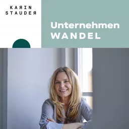 Unternehmen Wandel Podcast - der Podcast rund um New Work, neues Arbeiten und Entwicklung in Unternehmen von Karin Stauder artwork