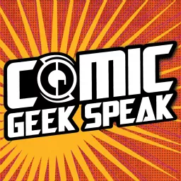 Comic Geek Speak Podcast - The Best Comic Book Podcast