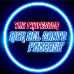 The Professor Rick Del Santo Podcast