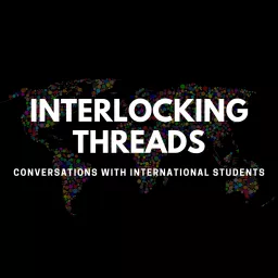 Interlocking Threads: Conversations with International Students Podcast artwork