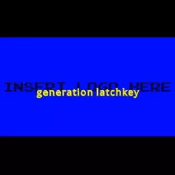 Generation Latchkey Podcast artwork