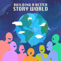 Building a Better Story World Podcast artwork