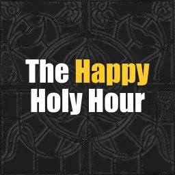 The Happy Holy Hour Podcast artwork