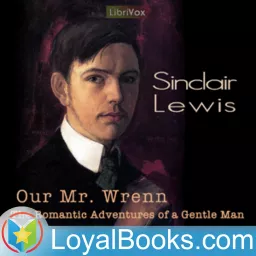 Our Mr. Wrenn, the Romantic Adventures of a Gentle Man by Sinclair Lewis