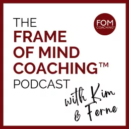 The Frame of Mind Coaching™ Podcast artwork