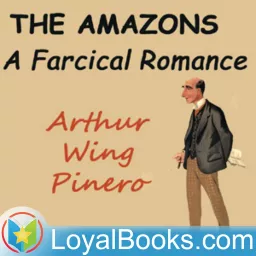 The Amazons: A Farcical Romance by Arthur Wing Pinero Podcast artwork