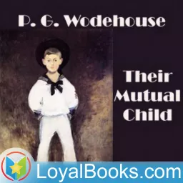 Their Mutual Child by P. G. Wodehouse Podcast artwork