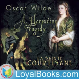 A Florentine Tragedy and La Sainte Courtisane by Oscar Wilde