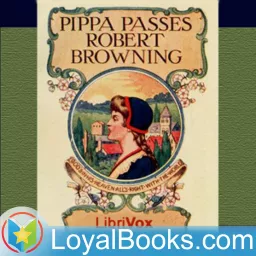 Pippa Passes by Robert Browning Podcast artwork