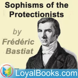 Sophisms of the Protectionists by Frédéric Bastiat Podcast artwork