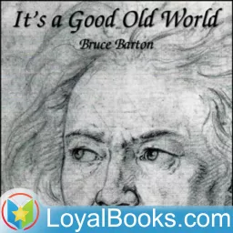 It's a Good Old World by Bruce Barton