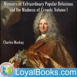 Memoirs of Extraordinary Popular Delusions and the Madness of Crowds by Charles Mackay