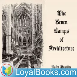 The Seven Lamps of Architecture by John Ruskin