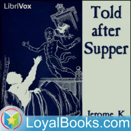 Told after Supper by Jerome K. Jerome Podcast artwork