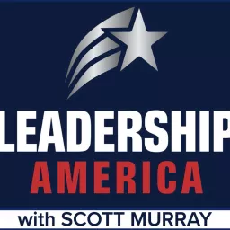 Leadership America with Scott Murray Podcast artwork