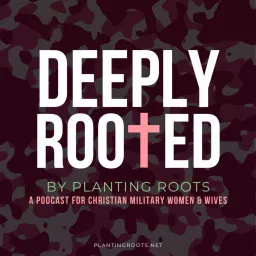 Deeply Rooted by Planting Roots Podcast artwork