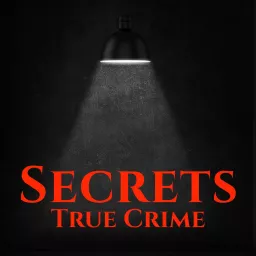 Secrets True Crime Podcast artwork